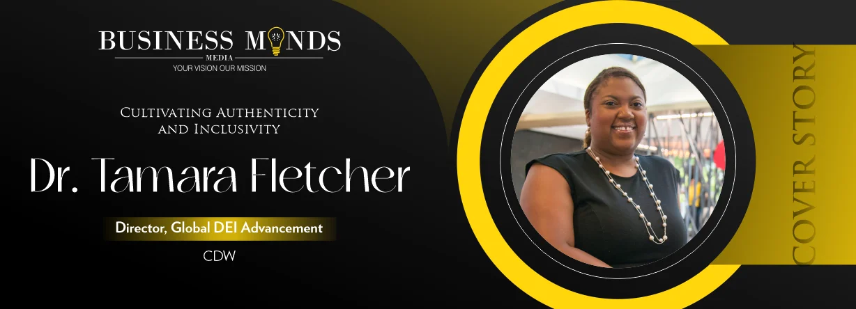 Dr. Tamara Fletcher | CDW | Cultivating Authenticity and Inclusivity | Business Minds Media