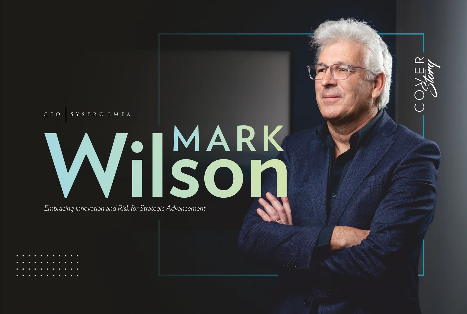 Mark Wilson | SYSPRO EMEA | Innovation & Risk for Strategic Advancement | Business Minds Media