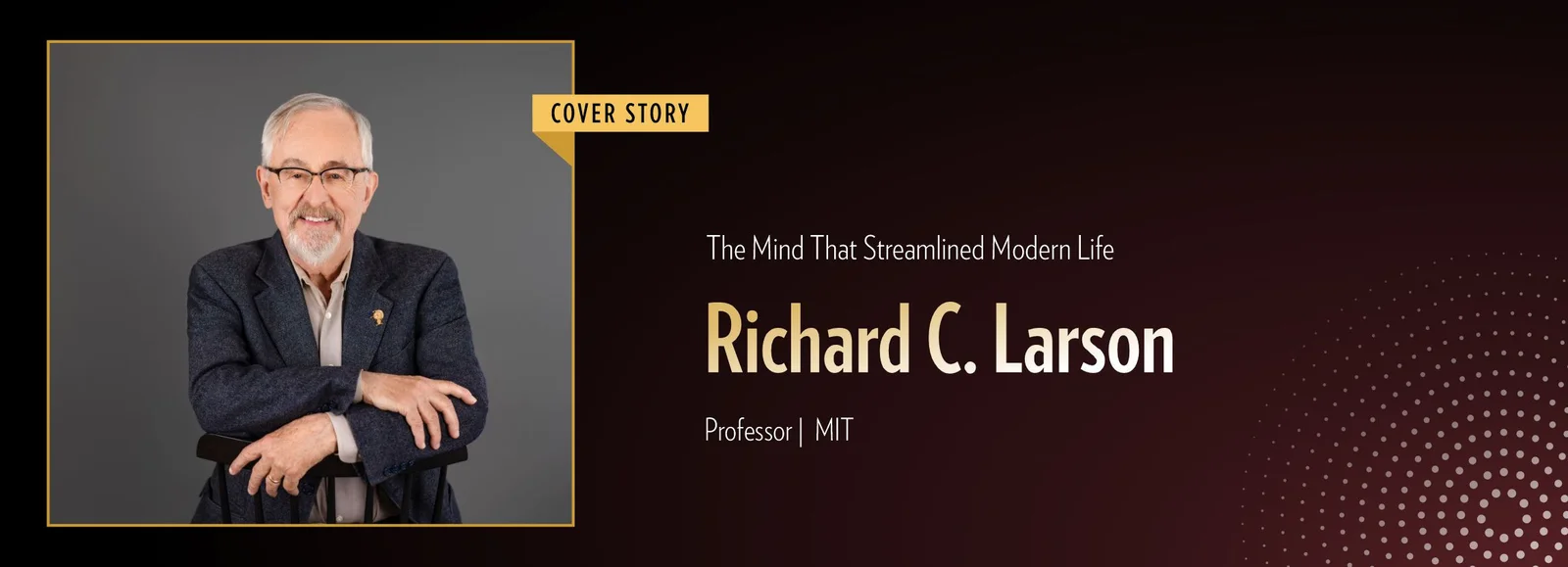 The Thinker Behind Smarter Systems: Richard Larson’s MIT Journey