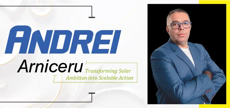 AndreiArniceru | VLA Energy | Transforming Solar Ambition | Business Minds Media