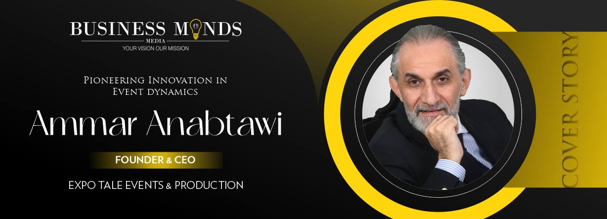 Ammar Anabtawi | Expo Tale Events & Production | Innovation in Event Dynamics | Business MInds Media