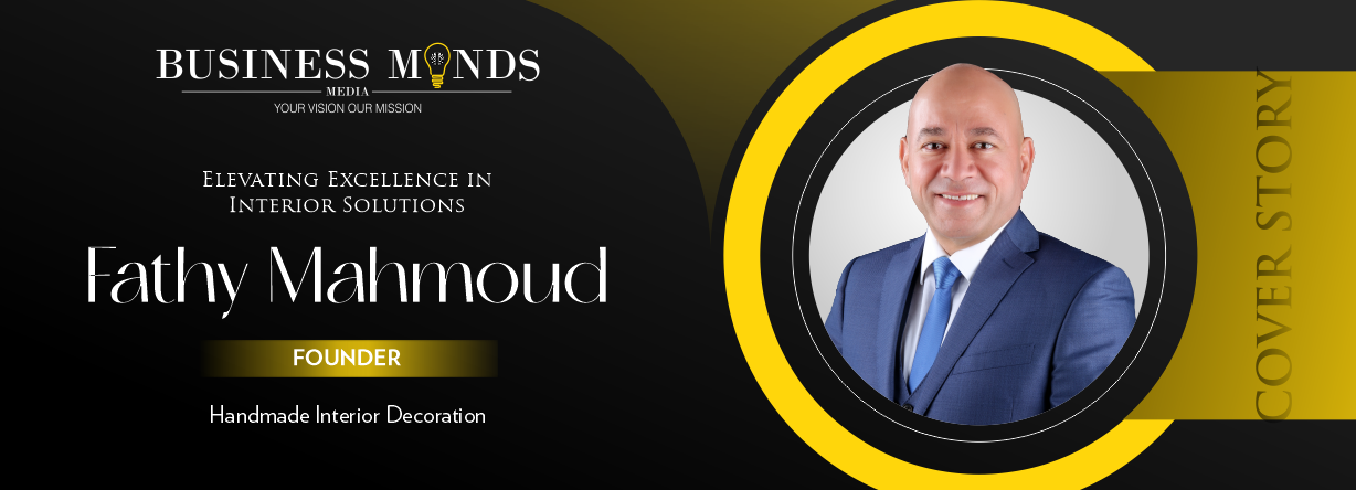 Fathy Mahmoud: Handmade Interior Decoration | Business Minds Media