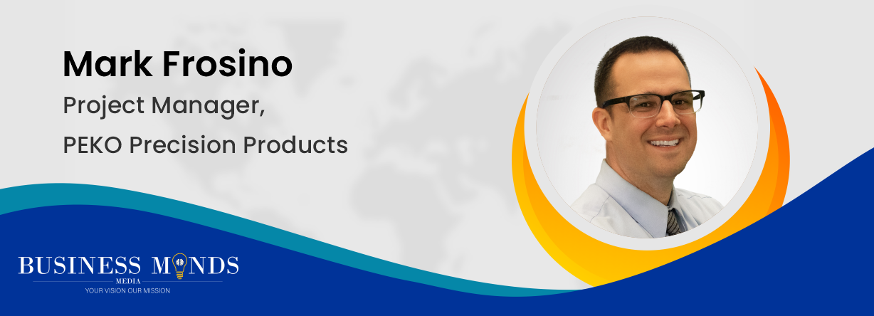 PEKO Precision Products | Mark Frosino | Dynamic Landscape of Engineering | Business Minds Media