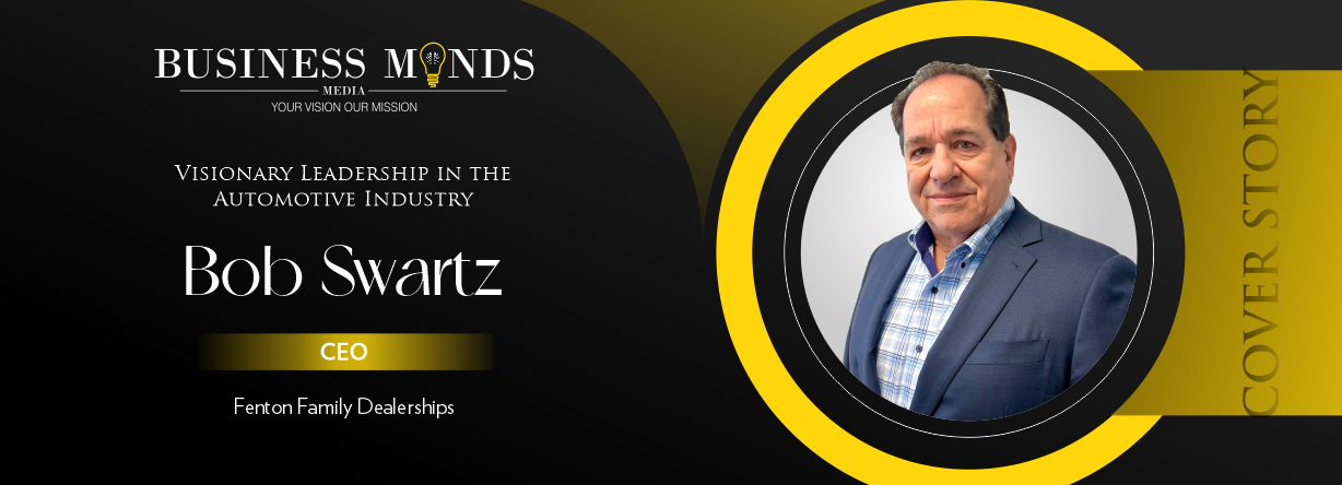 Bob Swartz: Visionary Leadership in the Automotive Industry | Business Minds Media