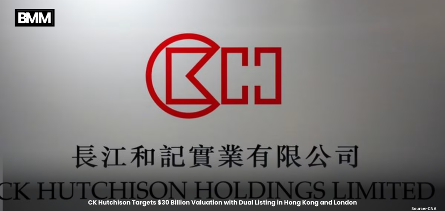 CK Hutchison Targets $30 Billion Valuation with Dual Listing in Hong Kong and London