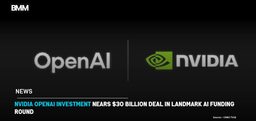Nvidia OpenAI Investment Nears $30 Billion Deal | Business Minds Media
