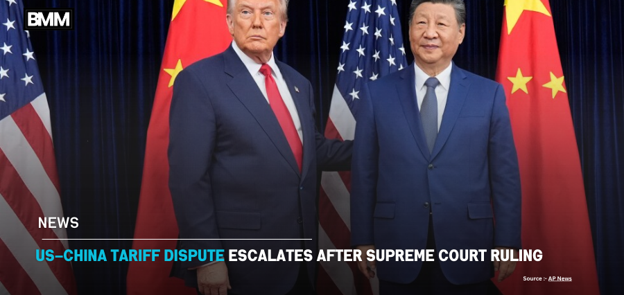 US–China Tariff Dispute Escalates After Supreme Court Ruling | Business Minds Media