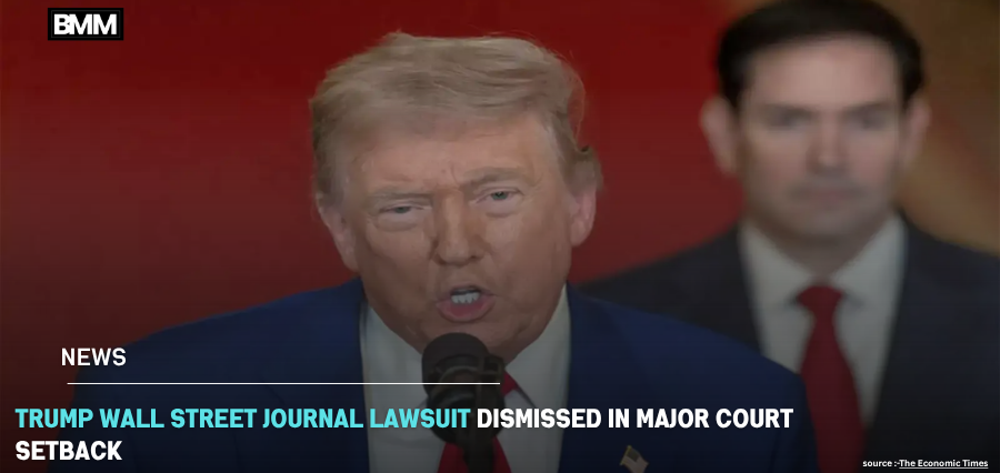 Trump Wall Street Journal Lawsuit Dismissed in Major Court Setback