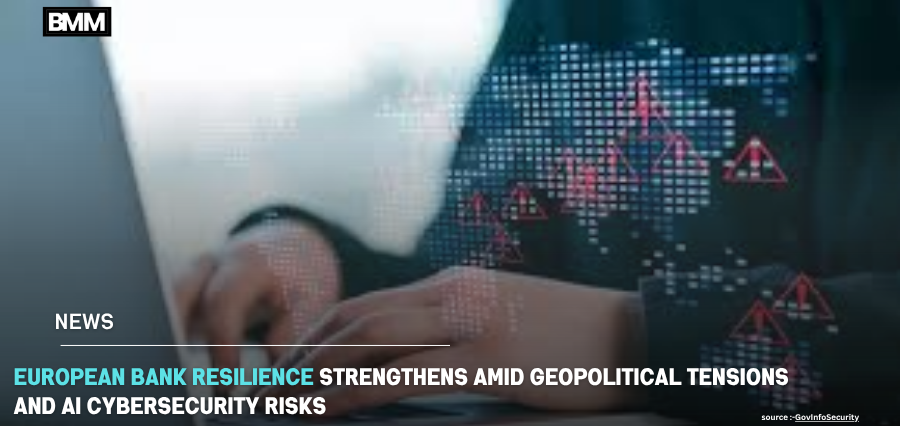 European Bank Resilience Strengthens Amid Geopolitical Tensions | Business Minds Media