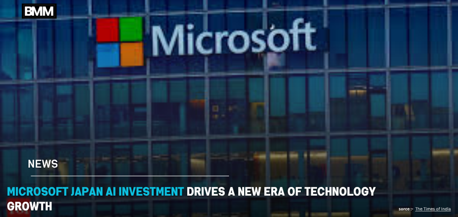 Microsoft Japan AI Investment Drives New Era of Technology Growth | Business Minds Media