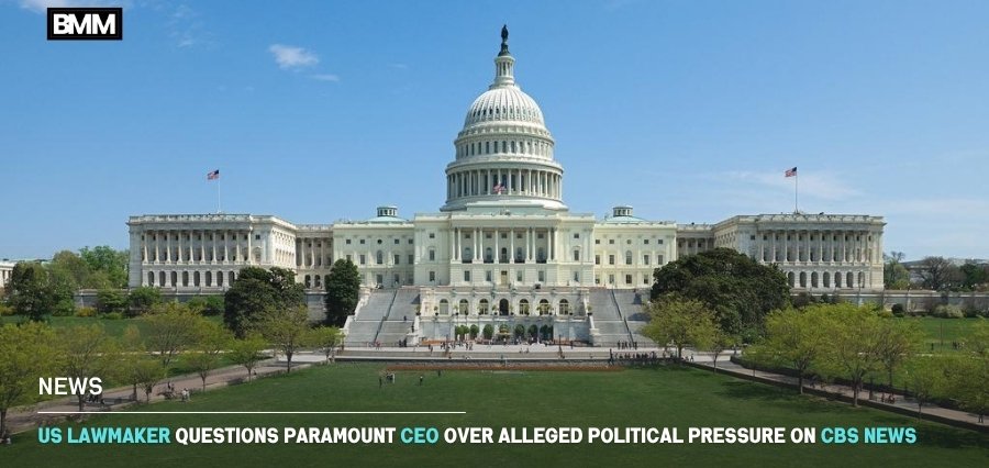 US Lawmaker Questions Paramount CEO