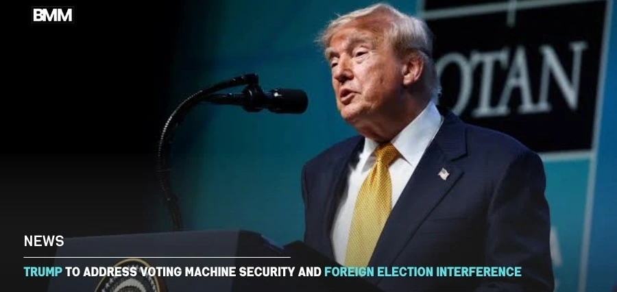 Trump to Address Voting Machine Security
