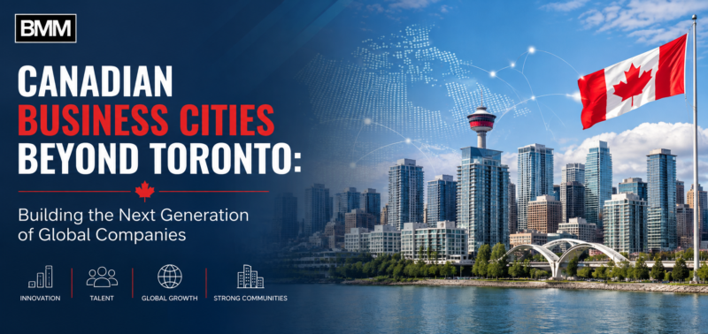 Canadian Business Cities Beyond Toronto: Building the Next Generation of Global Companies