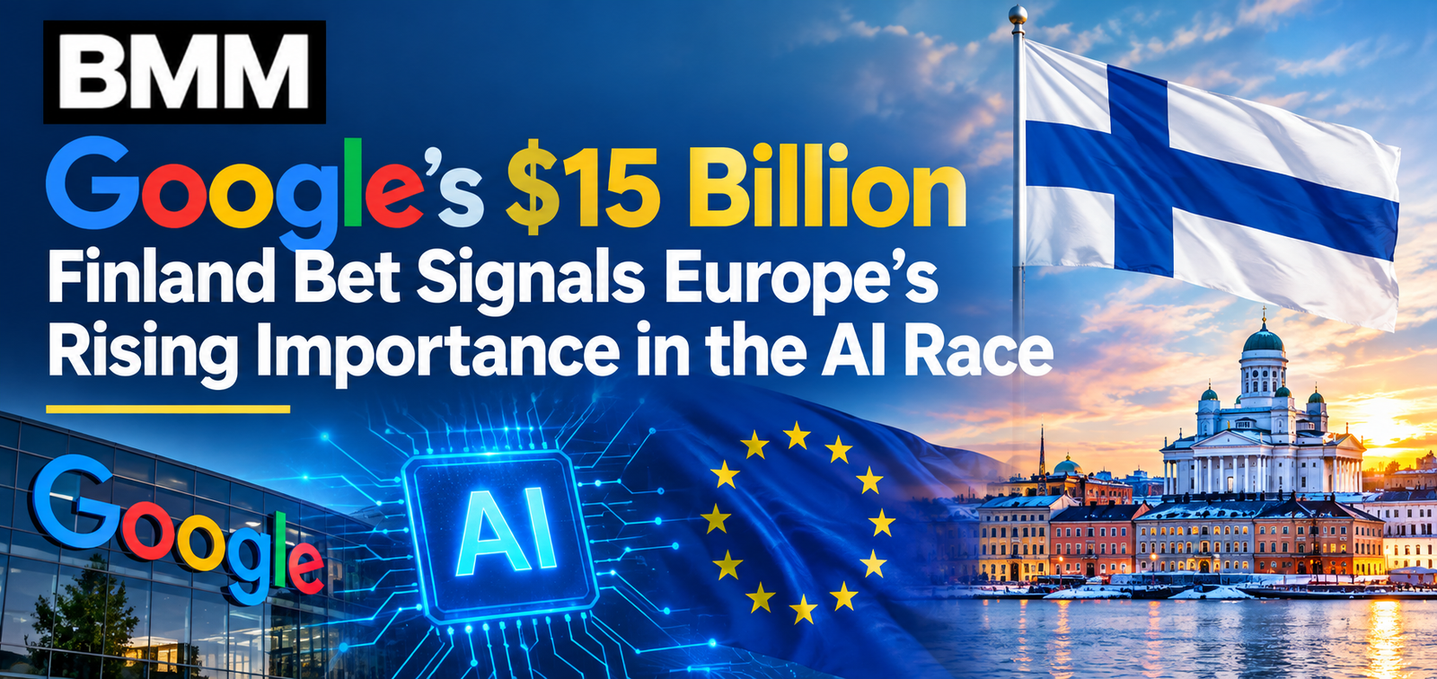 Googles $15 Billion Finland Bet Signals Europes