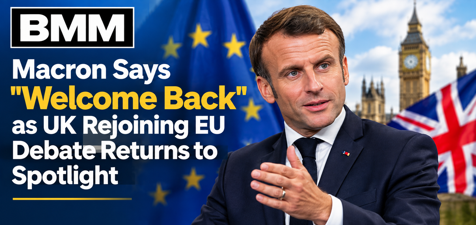 Macron Says Welcome Back as UK Rejoining
